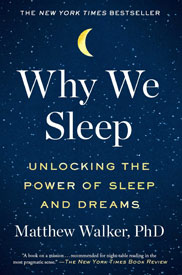 Why We Sleep: Unlocking the Power of Sleep and Dreams by Matthew Walker PhD