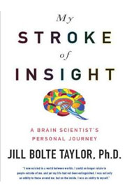 My Stroke of Insight: A Brain Scientist's Personal Journey